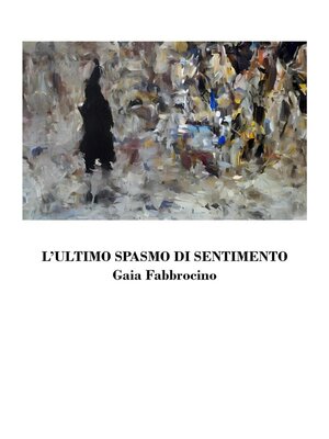 cover image of L'ultimo spasmo di sentimento